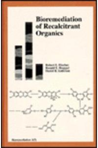 Bioremediation of Recalcitrant Organics