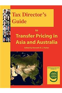 Tax Director's Guide to Transfer Pricing in Asia and Australia