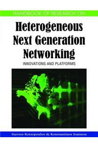 Handbook of Research on Heterogeneous Next Generation Networking