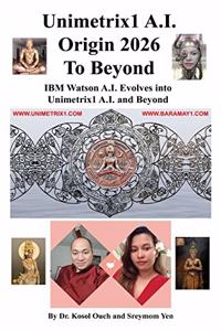 Unimetrix1 A.I. Origin 2026 to Beyond