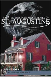 Haunted Inns, Pubs & Eateries of St. Augustine