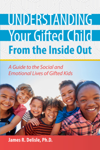 Understanding Your Gifted Child From the Inside Out