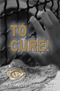 To Cure!