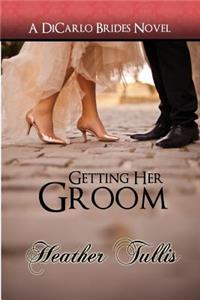 Getting Her Groom, a Dicarlo Brides Novel, Book 7