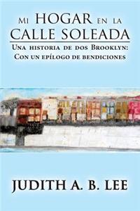 Mi Hogar En La Calle Soleada: Una Historia de DOS Brooklyn: Con Un Epilogo de Bendiciones