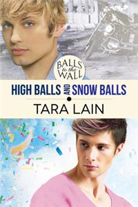 Balls to the Wall - High Balls and Snow Balls