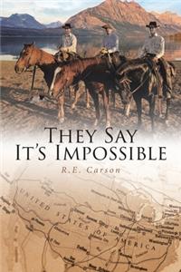 They Say It's Impossible