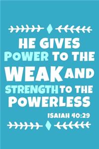 He Gives Power To The Weak And Strength To The Powerless - Isaiah 40