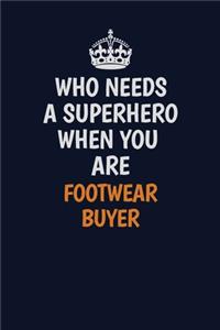 Who Needs A Superhero When You Are Footwear Buyer