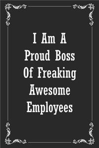 I am a Proud Boss of Freaking Awesome Employees