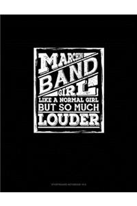 Marching Band Girl, Like A Normal Girl But so Much Louder