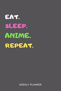 Eat Sleep Anime Repeat Weekly Planner