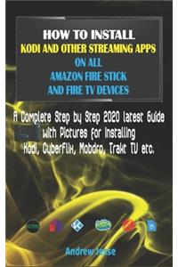 How to Install Kodi and Other Streaming Apps on All Amazon Fire Stick and Fire TV Devices