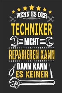 Wenn es der Techniker nicht reparieren kann dann kann es keiner