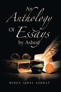 Anthology of Essays by Ashraf