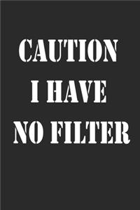 Caution I Have No Filter Notebook Journal gift