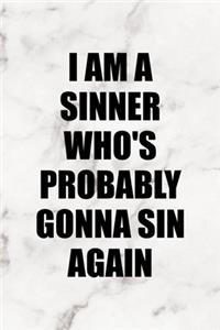 I Am A Sinner Who's Probably Gonna Sin Again