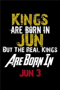 Kings Are Born In Jun Real Kings Are Born In Jun 3 Notebook Birthday Funny Gift