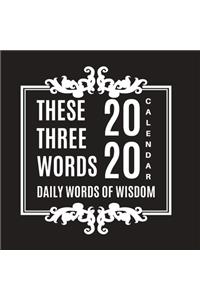 These Three Words Daily Words of Wisdom 2020 Calendar