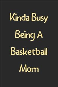 Kinda Busy Being A Basketball Mom