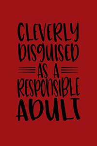 Cleverly Disguised As a Responsible Adult