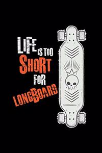 Life is too short for longboard