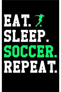 Eat Sleep Soccer Repeat
