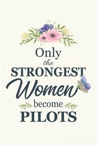 Only The Strongest Women Become Pilots