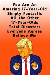 You Are An Amazing 17-Year-Old Simply Fantastic All the Other 17-Year-Olds