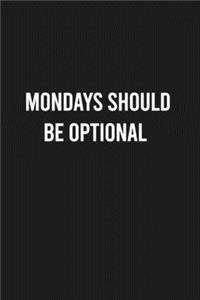 Mondays Should Be Optional