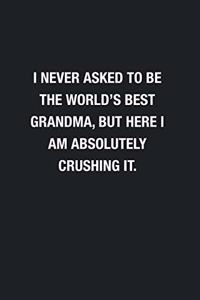 I Never Asked To Be The World's Best Grandma