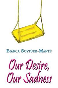 Our Desire, Our Sadness