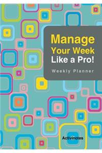 Manage Your Week Like a Pro