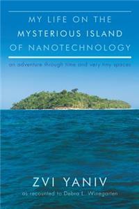 My Life on the Mysterious Island of Nanotechnology