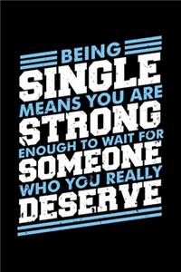Being Single Means You Are Strong Enough to Wait for Someone Who You Really Deserve