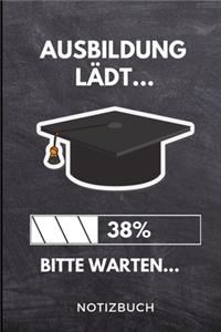 Ausbildung Lädt... 38% Bitte Warten... Notizbuch