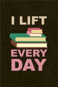 I Lift Every Day