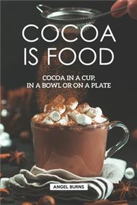 Cocoa is Food