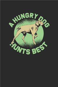 A Hungry Dog Hunts Best