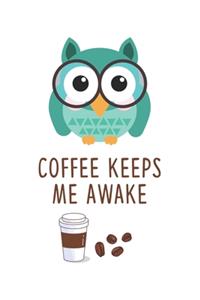 Coffee keeps me awake