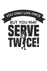 You only live once - but you may serve twice