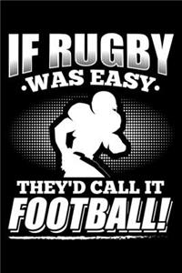 If Rugby Was Easy They'd Call it Football