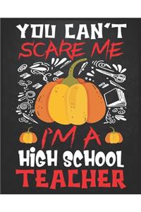 You Can't Scare Me I'm A High School Teacher