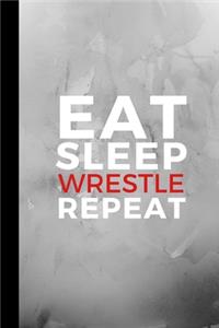 Eat Sleep Wrestle Repeat