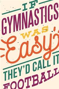 If Gymnastics was Easy They'd call it Football