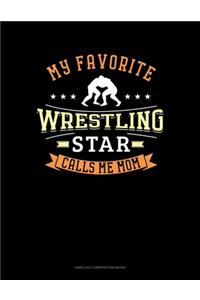 My Favorite Wrestling Star Calls Me Mom