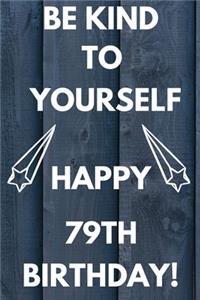 Be Kind To Yourself Happy 79th Birthday