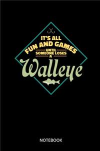 Its All Fun And Games Until Someone Loses A Walleye Notebook