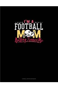 I'm A Football Mom Nothing Scares Me