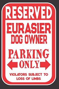 Reserved Eurasier Dog Owner Parking Only. Violators Subject To Loss Of Limbs